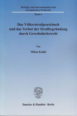 Das Völkerstrafgesetzbuch und das Verbot der Strafbegründung durch Gewohnheitsrecht. von Kuhli,  Milan