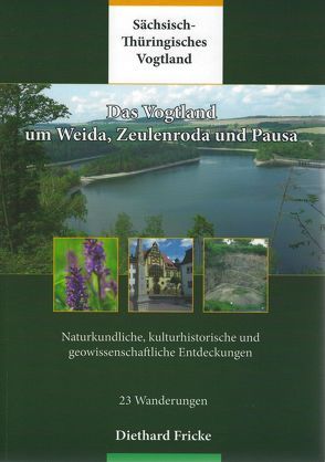 Das Vogtland um Weida, Zeulenroda und Pausa von Fricke,  Diethard