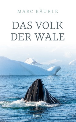 Das Volk der Wale von Bäurle,  Marc