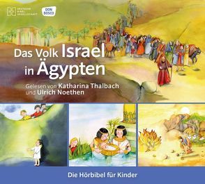 Das Volk Israel in Ägypten. Die Hörbibel für Kinder. Audio-CD. Gelesen von Katharina Thalbach und Ulrich Noethen von Brandt,  Susanne, Feuerstein,  Torsten, Gerdes,  Gerd, Lefin,  Petra, Noethen,  Ulrich, Nommensen,  Klaus-Uwe, Oleak,  Rainer, Thalbach,  Katharina