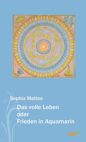 Das volle Leben oder Frieden in Aquamarin von Matteo,  Sophia