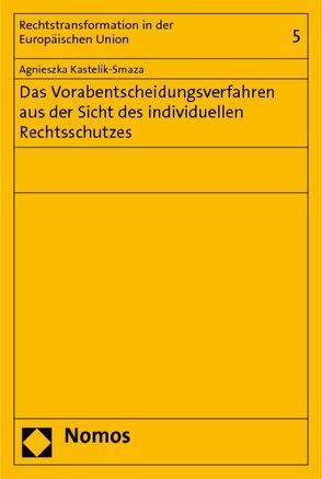 Das Vorabentscheidungsverfahren aus der Sicht des individuellen Rechtsschutzes von Kastelik-Smaza,  Agnieszka