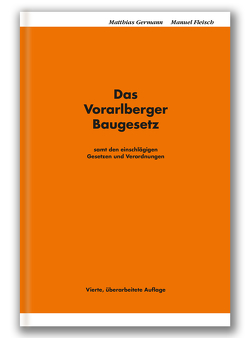 Das Vorarlberger Baugesetz von Fleisch,  Manuel, Germann,  Matthias