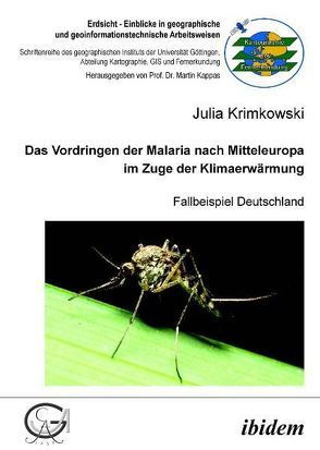 Das Vordringen der Malaria nach Mitteleuropa im Zuge der Klimaerwärmung von Kappas,  Martin, Krimkowski,  Julia