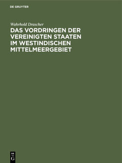 Das Vordringen der Vereinigten Staaten im westindischen Mittelmeergebiet von Drascher,  Wahrhold