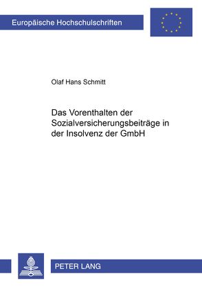 Das Vorenthalten der Sozialversicherungsbeiträge in der Insolvenz der GmbH von Schmitt,  Olaf Hans