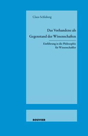 Das Vorhandene als Gegenstand der Wissenschaften von Schlaberg,  Claus