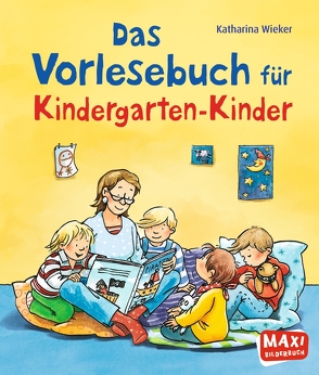 Das Vorlesebuch für Kindergarten-Kinder von Wieker,  Katharina