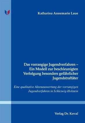 Das vorrangige Jugendverfahren – Ein Modell zur beschleunigten Verfolgung besonders gefährlicher Jugendstraftäter von Laue,  Katharina Annemarie