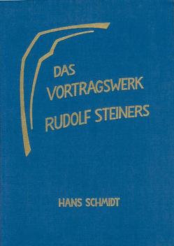 Das Vortragswerk Rudolf Steiners von Schmidt,  Hans, Schmidt-Brabant,  Manfred