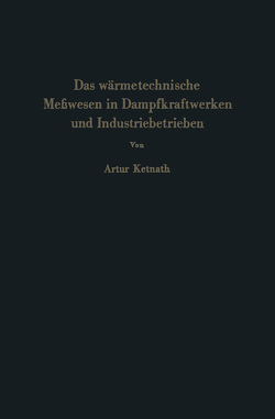 Das wärmetechnische Meßwesen in Dampfkraftwerken und Industriebetrieben von Ketnath,  Artur