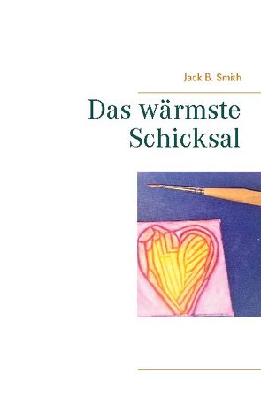 Das wärmste Schicksal von Smith,  Jack B.