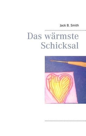 Das wärmste Schicksal von Smith,  Jack B.