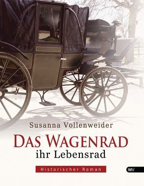 Das Wagenrad – ihr Lebensrad von Vollenweider,  Susanna