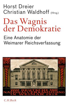 Das Wagnis der Demokratie von Cancik,  Pascale, Clark,  Christopher M., Dreier,  Horst, Graf,  Friedrich Wilhelm, Grimm,  Dieter, Haardt,  Oliver F.R., Kielmansegg,  Peter, Llanque,  Marcus, Lübbe Wolff,  Gertrude, Stolleis,  Michael, Waldhoff,  Christian, Wiederin,  Ewald, Wienfort,  Monika