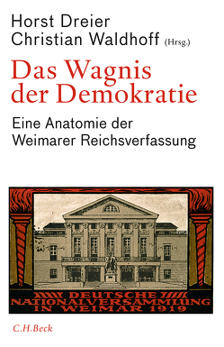 Das Wagnis der Demokratie von Cancik,  Pascale, Clark,  Christopher M., Dreier,  Horst, Graf,  Friedrich Wilhelm, Grimm,  Dieter, Haardt,  Oliver F.R., Kielmansegg,  Peter Graf, Llanque,  Marcus, Lübbe Wolff,  Gertrude, Stolleis,  Michael, Waldhoff,  Christian, Wiederin,  Ewald, Wienfort,  Monika