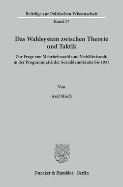 Das Wahlsystem zwischen Theorie und Taktik. von Misch,  Axel