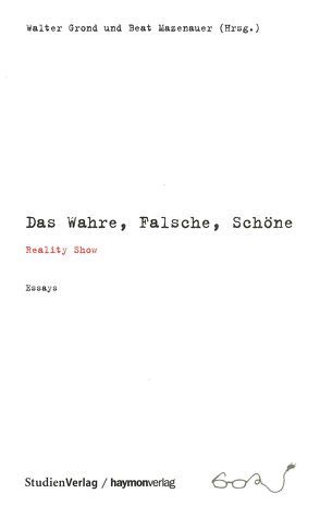 Das Wahre, Falsche, Schöne von Grond,  Walter, Mazenauer,  Beat