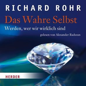 Das Wahre Selbst von Radszun,  Alexander, Rohr,  Richard