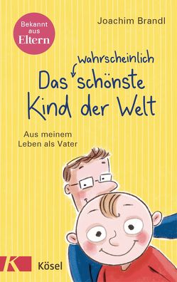 Das wahrscheinlich schönste Kind der Welt von Brandl,  Joachim, Henn,  Astrid