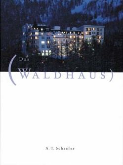 Das Waldhaus Sils-Maria von Bondy,  Luc, Camartin,  Iso, Chabrol,  Claude, Dietrich,  Felix, Kienberger,  Urs, Schaefer,  A T