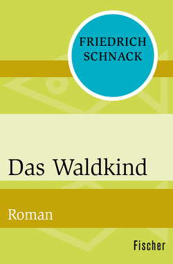 Das Waldkind von Schnack,  Friedrich