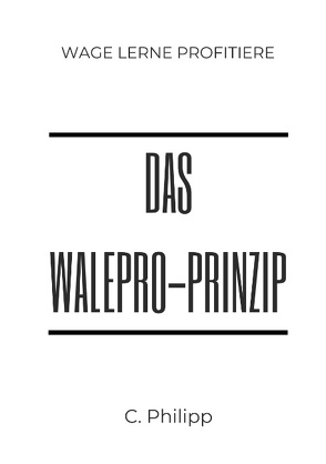 Das WaLePro-Prinzip von Philipp,  C.