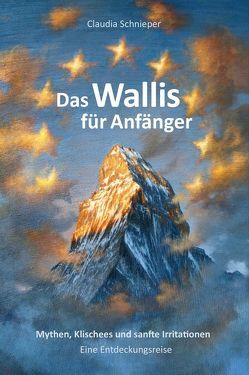 Das Wallis für Anfänger von Schnieper,  Claudia