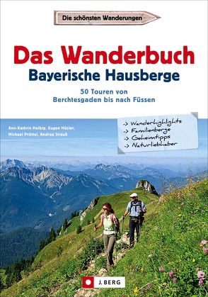 Das Wanderbuch Bayerische Hausberge von Helbig,  Ann-Kathrin, Hüsler,  Eugen E., Pröttel,  Michael, Strauss,  Andrea