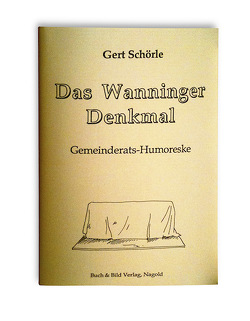 Das Wanninger Denkmal von Layer-Stahl,  Dorothea, Schörle,  Gert