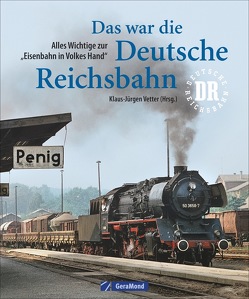 Das war die Deutsche Reichsbahn von Vetter (Hrsg.),  Klaus-Jürgen