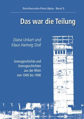 Das war die Teilung von Stoll,  Klaus Hartwig, Unkart,  Diana