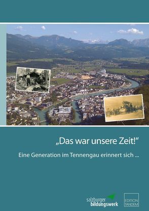 „Das war unsere Zeit!“ von Bildungswerk,  Salzburger