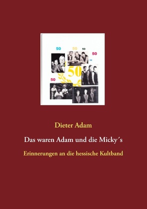 Das waren Adam und die Micky´s von Adam,  Dieter