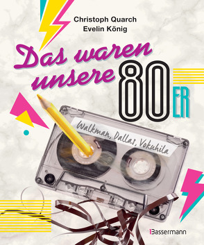 Das waren unsere 80er von König,  Evelin, Quarch,  Christoph