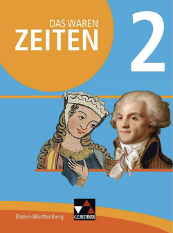 Das waren Zeiten – Neue Ausgabe Baden-Württemberg / Das waren Zeiten Baden-Württemberg 2 von Benzinger,  Markus, Brückner,  Dieter, Galm,  Caroline, Galm,  Kirsten, Harteker,  Frank, Hepp,  Ursula, Herrmann,  Volker, Kümmerle,  Julian, Sanke,  Markus, Setz,  Dagmar, Winkle,  Regine, Zach,  Franziska