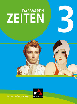 Das waren Zeiten – Neue Ausgabe Baden-Württemberg / Das waren Zeiten Baden-Württemberg 3 von Benzinger,  Markus, Brückner,  Dieter, Galm,  Caroline, Galm,  Kirsten, Harteker,  Frank, Hein-Mooren,  Klaus Dieter, Hepp,  Ursula, Herrmann,  Volker, Kümmerle,  Julian, Setz,  Dagmar, Winkle,  Regine, Zach,  Franziska