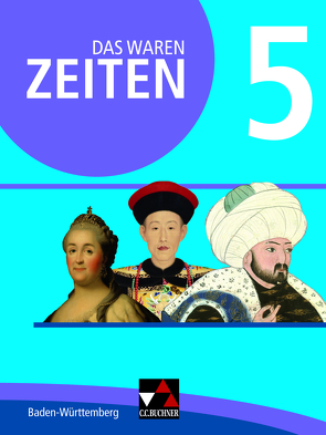 Das waren Zeiten – Neue Ausgabe Baden-Württemberg / Das waren Zeiten Baden-Württemberg 5 von Benzinger,  Markus, Brabänder,  Michael, Brückner,  Dieter, Cosan,  Ebru, Herrmann,  Volker, Kümmerle,  Julian, Reinbold,  Markus, Setz,  Dagmar