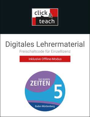 Das waren Zeiten – Neue Ausgabe Baden-Württemberg / Das waren Zeiten BW click & teach 5 Box von Benzinger,  Markus, Brückner,  Dieter, Galm,  Caroline, Galm,  Kirsten, Harteker,  Frank, Hepp,  Ursula, Herrmann,  Volker, Kümmerle,  Julian, Setz,  Dagmar, Winkle,  Regine, Zach,  Franziska