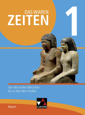 Das waren Zeiten – Neue Ausgabe Bayern / Das waren Zeiten Bayern 1 – neu von Bach,  Rainer, Bleitzhofer,  Stephan, Braun,  Nadja, Brückner,  Dieter, Demleitner,  Elisabeth, Gerber,  Marcus, Hein-Mooren,  Klaus Dieter, Kilau,  Mona, Koller,  Josef, Mortensen,  Susanne, Sénécheau,  Miriam