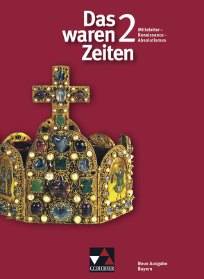 Das waren Zeiten – Neue Ausgabe Bayern / Das waren Zeiten Bayern 2 von Brückner,  Dieter, Focke,  Harald, Lachner,  Hannelore, Wurzinger,  Elisabeth