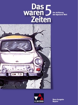 Das waren Zeiten – Neue Ausgabe Bayern / Das waren Zeiten Bayern 5 von Brückner,  Dieter, Brunner,  Bernhard, Castner,  Jan, Dingemann,  Rüdiger, Focke,  Harald, Heigenmoser,  Manfred, Lachner,  Hannelore, Weber,  Juergen