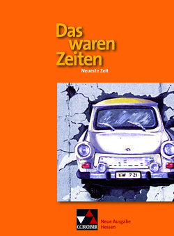 Das waren Zeiten – Neue Ausgabe Hessen / Das waren Zeiten Hessen – neu. Neueste Zeit von Adamski,  Peter, Bongertmann,  Ulrich, Brückner,  Dieter, Brunner,  Bernhard, Focke,  Harald, Heigenmoser,  Manfred, Hummel,  Steffi, Tschirner,  Martina, Weber,  Juergen