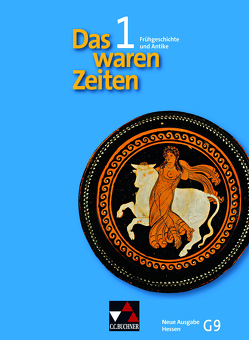 Das waren Zeiten – Neue Ausgabe Hessen (G 9) / Das waren Zeiten Hessen (G9) 1 – neu von Adamski,  Peter, Brückner,  Dieter, Focke,  Harald, Gast,  Klaus, Hohmann,  Franz, Hummel,  Steffi, Tschirner,  Martina