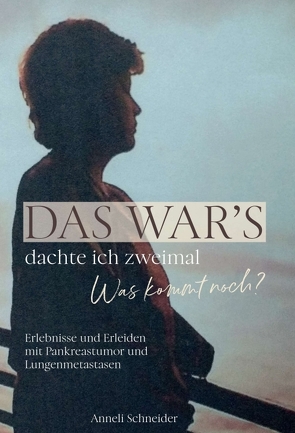 Das war’s dachte ich zweimal Was kommt noch? von Schneider,  Anneli