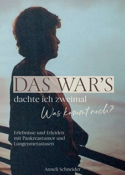 Das war’s dachte ich zweimal Was kommt noch? von Schneider,  Anneli