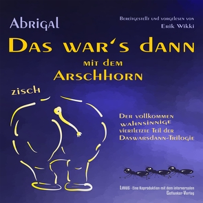 Das war’s dann mit dem Arschhorn von Abrigal, Wikki,  Erik