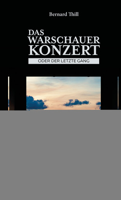 Das Warschauer Konzert – oder der letzte Gang von Thill,  Bernard