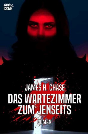 DAS WARTEZIMMER ZUM JENSEITS von Chase,  James H., Dörge,  Christian