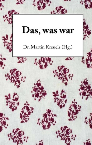 Das, was war von Kreuels,  Martin